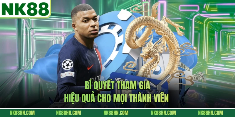 Bí quyết tham gia hiệu quả cho mọi thành viên 