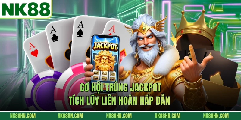 Cơ hội trúng Jackpot tích lũy liên hoàn hấp dẫn 