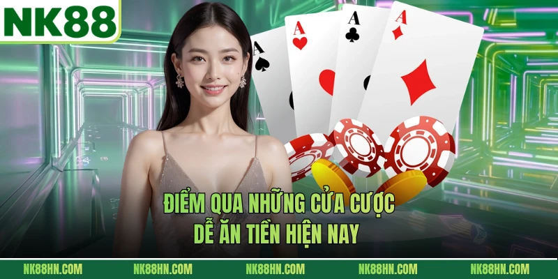 Điểm qua những cửa cược dễ ăn tiền hiện nay 
