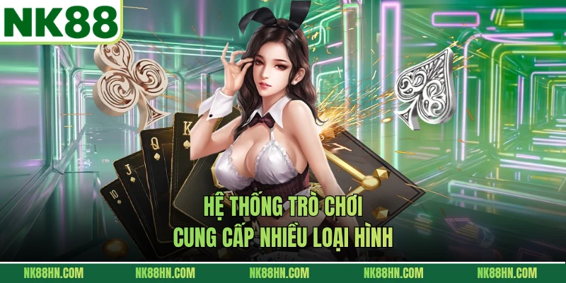 Hệ thống trò chơi cung cấp nhiều loại hình