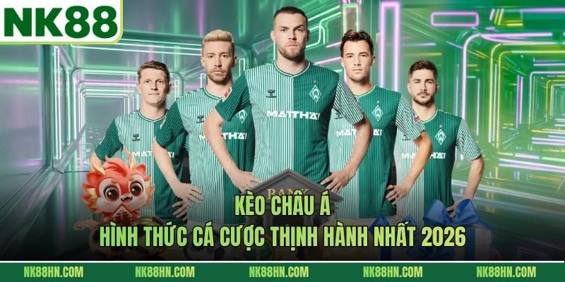 Kèo Châu Á - Hình Thức Cá Cược Thịnh Hành Nhất 2026