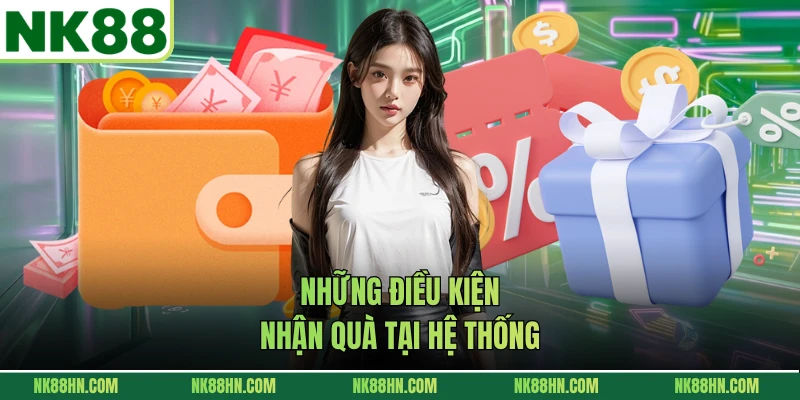 Những điều kiện nhận quà tại hệ thống